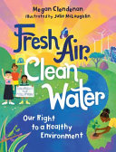 Fresh air, clean water : our right to a healthy environment /