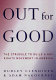 Out for good : the struggle to build a gay rights movement in America /