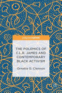 The polemics of C.L.R. James and contemporary Black activism /