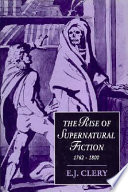 The rise of supernatural fiction, 1762-1800 /