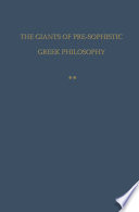 The giants of pre-sophistic Greek philosophy : An attempt to reconstruct their thoughts. /