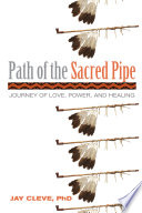 Path of the sacred pipe journey of love, power, and healing /