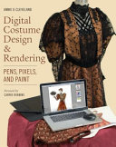 Digital costume design & rendering : pens, pixels, and paint /