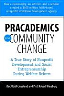 Pracademics and community change : a true story of nonprofit development and social entrepreneurship during welfare reform /