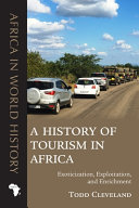 A history of tourism in Africa : exoticization, exploitation, and enrichment /