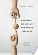 Corporate Citizenship and Higher Education : Behavior, Engagement, and Ethics /