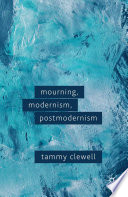 Mourning, Modernism, Postmodernism /