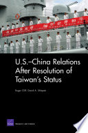 U.S.-China relations after resolution of Taiwan's status /