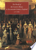 The world of the country house in seventeenth-century England /