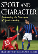 Sport and character : reclaiming the principles of sportsmanship /