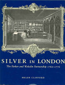 Silver in London : the Parker and Wakelin partnership, 1760-1776 /