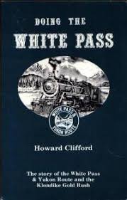 Doing the White Pass : the story of the White Pass & Yukon Route and the Klondike gold rush /