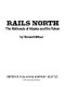 Rails north : the railroads of Alaska and the Yukon /