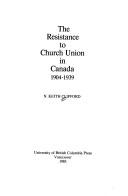 The resistance to church union in Canada, 1904-1939 /