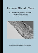Patina on historic glass : a case study from Cossack, Western Australia /