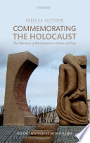 Commemorating the Holocaust : the dilemmas of remembrance in France and Italy /