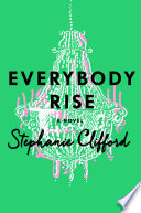 Everybody rise : a novel /