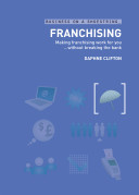 Franchising on a shoestring : making franchising work for you, without breaking the bank /