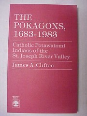 The Pokagons, 1683-1983 : Catholic Potawatomi Indians of the St. Joseph River valley /