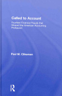 Called to account : fourteen financial frauds that shaped the American accounting profession /