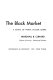 The black market ; a study of white collar crime /