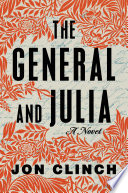 The general and Julia : a novel /