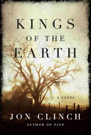 Kings of the earth : a novel /