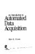 An introduction to automated data acquisition /