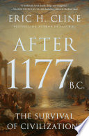After 1177 B. C. : the survival of civilizations /
