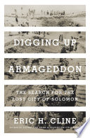 Digging up Armageddon : the search for the lost city of Solomon /