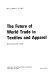 The future of world trade in textiles and apparel /