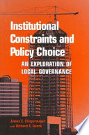 Institutional constraints and policy choice : an exploration of local governance /