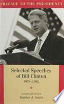 Preface to the presidency : selected speeches of Bill Clinton, 1974-1992 /