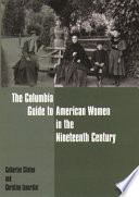 The Columbia guide to American women in the Nineteenth Century /