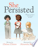 She Persisted : 13 American Women Who Changed the World /