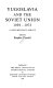 Yugoslavia and the Soviet Union 1939-1973 : a documentary survey /