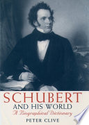 Schubert and his world : a biographical dictionary /