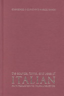 The sounds, forms, and uses of Italian : an introduction to Italian linguistics /