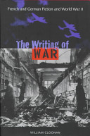 The writing of war : French and German fiction and World War II /