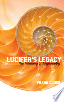 Lucifer's legacy : the meaning of asymmetry /