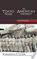 Tokyo Rose/an American patriot : a dual biography /