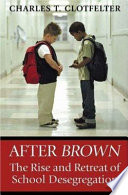 After Brown : the rise and retreat of school desegregation /