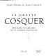 La grotte Cosquer : peintures et gravures de la grotte engloutie /