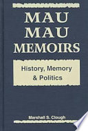 Mau Mau memoirs : history, memory, and politics /