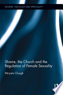 Shame, the church, and the regulation of female sexuality /