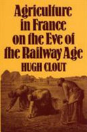 Agriculture in France on the eve of the railway age /