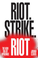 Riot. Strike. Riot. : the new era of uprisings /