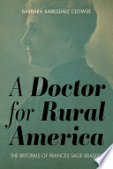 A doctor for rural America : the reforms of Frances Sage Bradley /