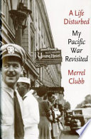 A life disturbed : my Pacific war revisited /