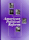 Encyclopedia of American political reform /